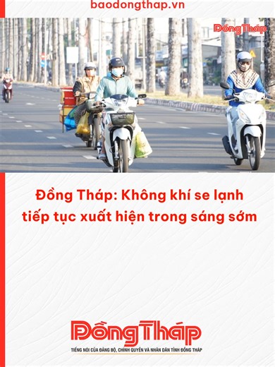Đồng Tháp: Không khí se lạnh tiếp tục xuất hiện trong sáng sớm #baodongthap