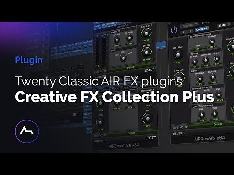 Creative FX Collection Plus by Air Music Tech - Twenty Classic AIR FX plugins