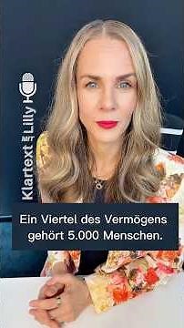 A quarter of the wealth belongs to 5,000 people. | #klartextmitlilly