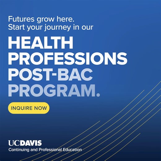 Stand out with UC Davis Post-Bac Program. Our students have been accepted to medical school at UC Irvine, USC, UC San Diego, and UC San Francisco. | UC Davis Continuing and Professional Education