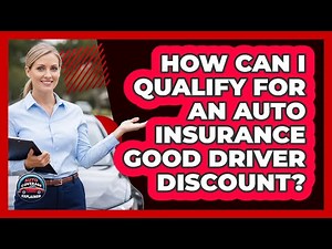 How Can I Qualify For An Auto Insurance Good Driver Discount? - Auto Coverage Explained