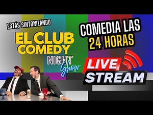 🔴 EN VIVO! El Club Comedy TV - CANAL DE HUMOR LAS 24 HORAS