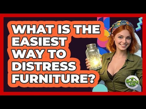 What Is The Easiest Way To Distress Furniture?