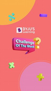 Here’s your Math Challenge of the Week! Can you solve it? Drop your answers in the comments, or tag your friends to challenge them to try too. #byjus #byjuslearning #byjusmath #MathChallengeOfTheWeek #MathChallenge #mathpuzzle #edtech #maths #challenge #EnhanceYourPotential | BYJU'S FutureSchool | Facebook
