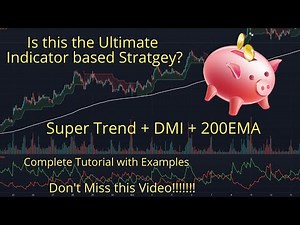 Super Trend + DMI + 200 EMA STRATEGY | FULL STRATEGY | EXPLANATION
