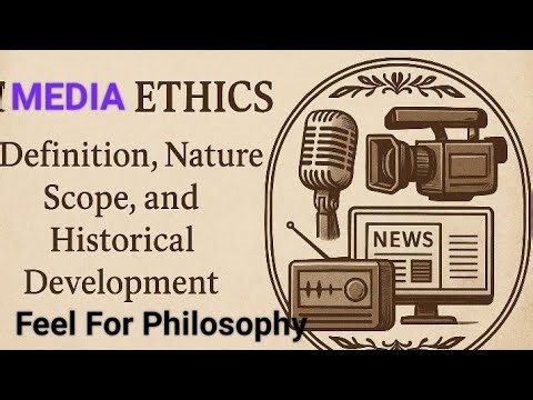 Media Ethics: Philosophical Foundations, Scope, and Historical Evolution
