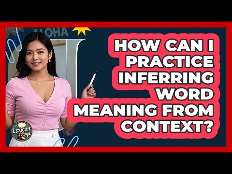 How Can I Practice Inferring Word Meaning From Context?