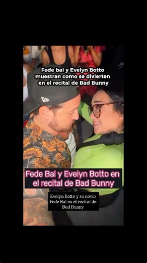 Fede Bal and Evelyn Botto dance close together at Bad Bunny's concert 😱 #fedebal #evelynbotto
