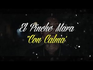 El Pinche Mara "Con Calma" Letra 2017