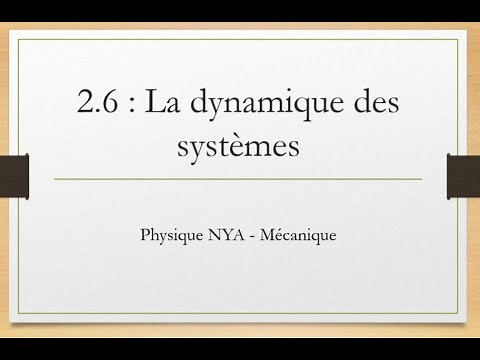 Mécanique - 2.6 - La dynamique des systèmes