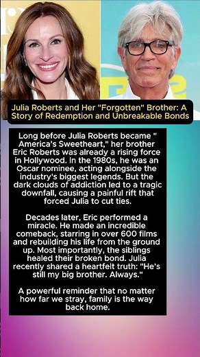 Julia Roberts and Her "Forgotten" Brother: A Story of Redemption and Unbreakable Bonds