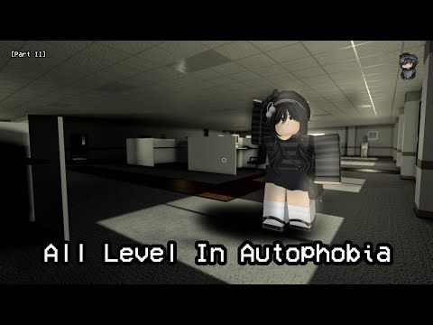 All Level In Autophobia [Part II] - Roblox Autophobia