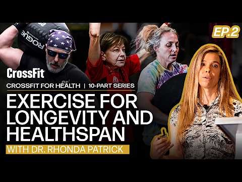 CrossFit for Health: Exercise for Longevity and Healthspan, With Dr. Rhonda Patrick