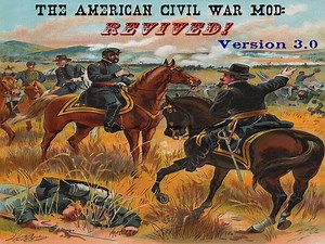 The American Civil War Mod: Revived! Full Release Version 3.0 file
