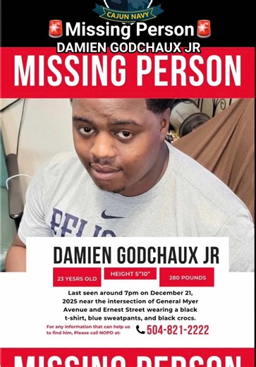United Cajun Navy Incident Commander Josh Gill is currently with the family and is coordinating search efforts alongside the New Orleans Police Department Fourth District Command. Damien Godchaux Jr. has been missing since Sunday, December 21, 2025, at approximately 6:00 PM. NOPD has canvassed the surrounding area and spoken with community members, but no confirmed sightings have been reported at this time. Team Texas K9 is being brought in to assist with scent-specific K9s. The New Orleans Harb