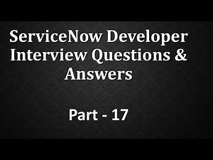 #Servicenow Developer Interview Q&A Part -17