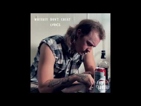 WHISKEY DON'T CHEAT (LYRICS) Jay Webb