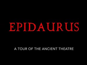 Epidaurus - A Tour of the Ancient Theatre