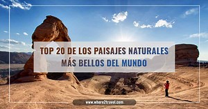 Top 20 de los paisajes naturales más bellos del mundo