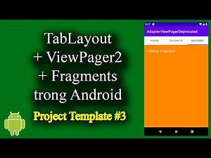 TabLayout + ViewPager2 + Fragments trong Android - [Project Template - #3]