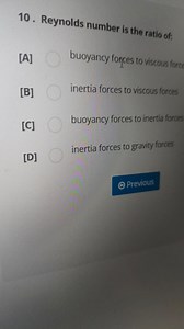 Question: Reynolds number is the ratio of:[A] buoyancy forces... | Filo