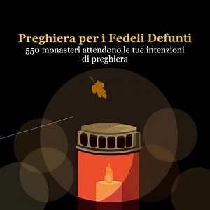 "🕯️ Preghiera per i Fedeli Defunti 🕯️ Clicca sul link per inviarci i nomi dei tuoi cari defunti. Durante la Messa di Ognissanti, una suora di ciascuno dei 550 monasteri della nostra rete li affiderà nella preghiera." | Aleteia Italiano