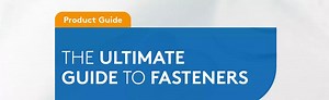 Ultimate guide to fasteners