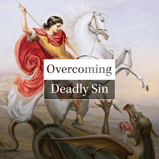 Overcoming Deadly Sin - Good Catholic