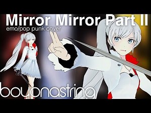RWBY EMO/POP PUNK COVER: Mirror Mirror Part II