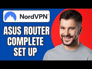 How to Set Up NordVPN on Asus Router | Secure Setup 2025