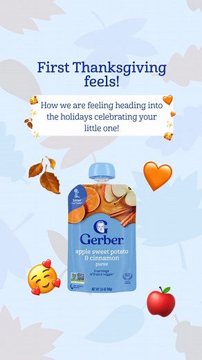 First Thanksgiving feels are here!! Parents, comment 4 emojis that show your mood celebrating this milestone with your little one! ✨🧡🥰🍎 | Gerber