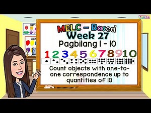 WEEK 27 | COUNT OBJECTS WITH ONE TO ONE CORRESPONDENCE UP TO QUANTITIES OF 10 | PAGBILANG 1-10