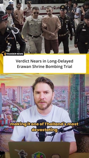 Verdict Nears in Long-Delayed Erawan Shrine Bombing Trial