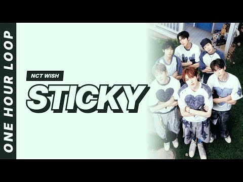 NCT WISH - Sticky [One hour loop]