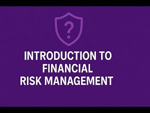 Topic 1: Introduction to Financial Risk Management: 1.1 What is Financial Risk Management? (Part 1)