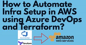 Azure DevOps Terraform Integration | How do you integrate Terraform with Azure DevOps | Automate Infrastructure setup using Terraform and Azure DevOps | Remote Store in S3 Bucket