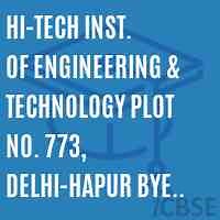 HI-TECH INST. OF ENGINEERING & TECHNOLOGY PLOT NO. 773, DELHI-HAPUR BYE PASS ROAD, 26th. MILE STONE, NH-24, GHAZIABAD, Ph. 0120-2765031 College, Ghaziabad - Reviews, Address, Admissions and Fees 2025