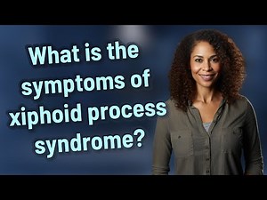 What is the symptoms of xiphoid process syndrome?