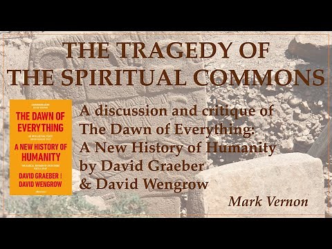 The Tragedy of the Spiritual Commons: review of The Dawn of Everything by Davids Graeber and Wengrow