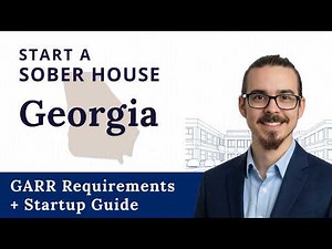 How to Start a Sober House in Georgia (GARR Requirements + Startup Guide)