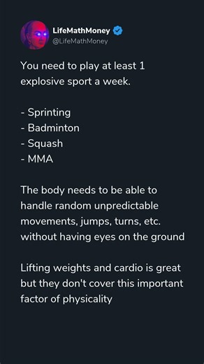 You need to play at least 1 explosive sport a week.