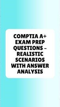 CompTIA A+ Exam Prep Questions Realistic Scenarios With Answer Analysis