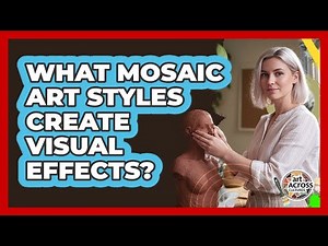 What Mosaic Art Styles Create Visual Effects?