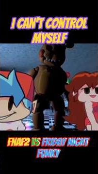 I CAN'T CONTROL MYSELF X FRIDAY NIGHT FUNKY vs FNAF2/New Animatronic❤️/ #animation #fnaf2 #fnfmod