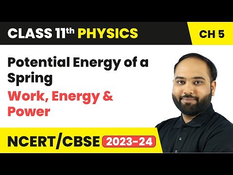 Potential Energy of a Spring - Work, Energy and Power | Class 11th Physics | CBSE