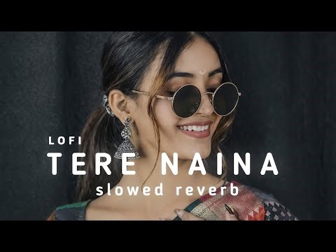 Tere Naina Slowed Reverb | Rabb Manneya Lofi | 8D Audio | Relaxing Sad Song 2026
