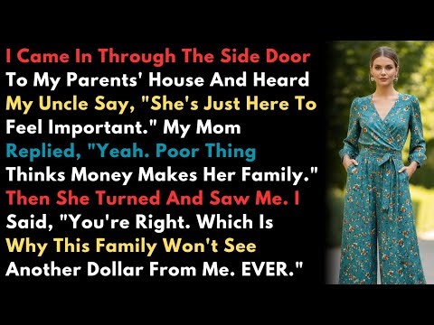 I Came In Through The Side Door To My Parents' House And Heard My Uncle Say, "She's Just Here To ...