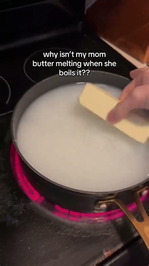 why isn’t my mom butter melting when she boils it??