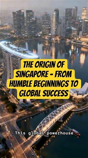 The origin of Singapore - From humble beginnings to global success #singapore #worldcities #shorts