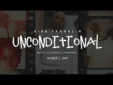 Kirk Franklin - Unconditional (feat. Le'Andria Johnson) [Official Visualizer] | Father's Day